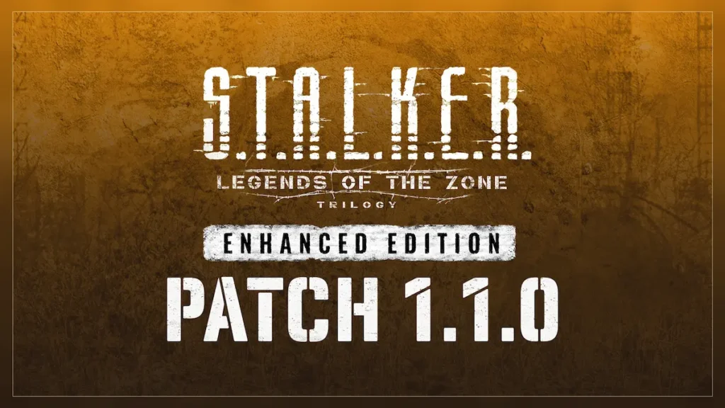 S.T.A.L.K.E.R. Legends of the Zone Trilogy — Enhanced Edition Patch 1.1